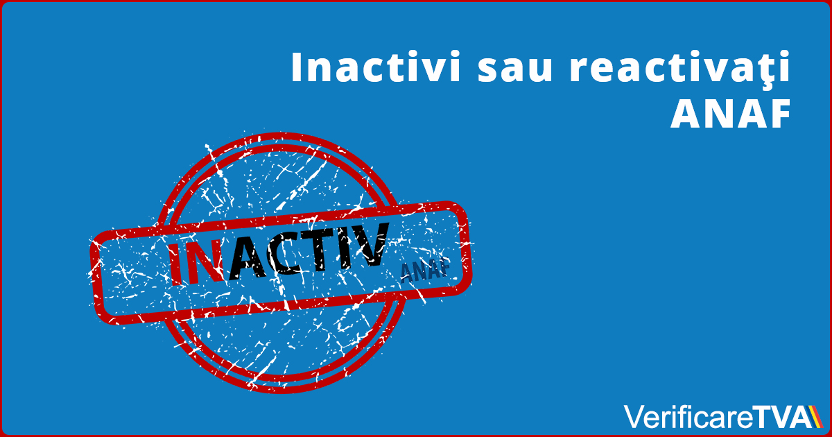 Informatii fiscale despre contribuabilii inactivi sau reactivati conform ANAF